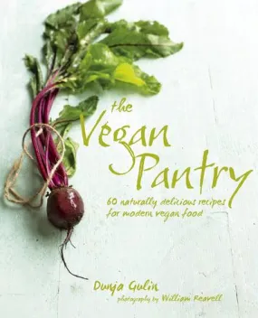 The Vegan Pantry	60 Naturally Delicious Recipes for Modern Vegan Food